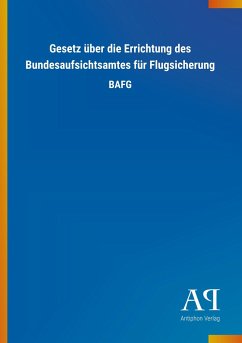 Gesetz über die Errichtung des Bundesaufsichtsamtes für Flugsicherung - Antiphon Verlag