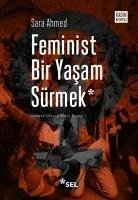 Feminist Bir Yasam Sürmek - Ahmed, Sara