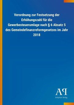 Verordnung zur Festsetzung der Erhöhungszahl für die Gewerbesteuerumlage nach § 6 Absatz 5 des Gemeindefinanzreformgesetzes im Jahr 2018