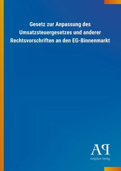 Gesetz zur Anpassung des Umsatzsteuergesetzes und anderer Rechtsvorschriften an den EG-Binnenmarkt - Antiphon Verlag