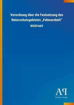 Verordnung über die Festsetzung des Naturschutzgebietes ¿Fehmarnbelt¿ - Antiphon Verlag