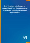 Erste Verordnung zu Änderungen der Anlagen III und IV zum Übereinkommen von 1992 über den Schutz der Meeresumwelt des Ostseegebiets Erste Verordnung zu Änderungen der Anlagen III und IV zum Übereinkommen von 1992 über den Schutz der Meeresumwelt des Ostseegebiets