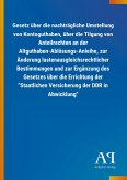 Gesetz über die nachträgliche Umstellung von Kontoguthaben, über die Tilgung von Anteilrechten an der Altguthaben-Ablösungs-Anleihe, zur Änderung lastenausgleichsrechtlicher Bestimmungen und zur Ergänzung des Gesetzes über die Errichtung der 