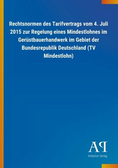 Rechtsnormen des Tarifvertrags vom 4. Juli 2015 zur Regelung eines Mindestlohnes im Gerüstbauerhandwerk im Gebiet der Bundesrepublik Deutschland (TV Mindestlohn)