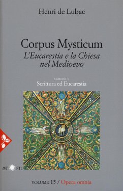 Corpus Mysticum. L'eucarestia e la Chiesa nel Medioevo. Scrittura ed Eucarestia - Lubac, Henri De