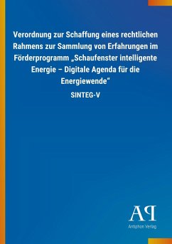 Verordnung zur Schaffung eines rechtlichen Rahmens zur Sammlung von Erfahrungen im Förderprogramm ¿Schaufenster intelligente Energie ¿ Digitale Agenda für die Energiewende¿