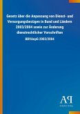 Gesetz über die Anpassung von Dienst- und Versorgungsbezügen in Bund und Ländern 2003/2004 sowie zur Änderung dienstrechtlicher Vorschriften