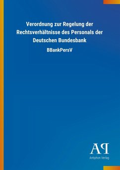 Verordnung zur Regelung der Rechtsverhältnisse des Personals der Deutschen Bundesbank - Antiphon Verlag