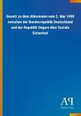 Gesetz zu dem Abkommen vom 2. Mai 1998 zwischen der Bundesrepublik Deutschland und der Republik Ungarn über Soziale Sicherheit Gesetz zu dem Abkommen vom 2. Mai 1998 zwischen der Bundesrepublik Deutschland und der Republik Ungarn über Soziale Sicherheit