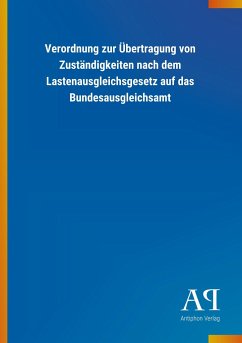 Verordnung zur Übertragung von Zuständigkeiten nach dem Lastenausgleichsgesetz auf das Bundesausgleichsamt - Antiphon Verlag