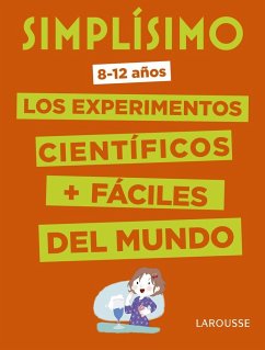 Simplísimo. Los experimentos científicos más fáciles del mundo - Larousse Editorial