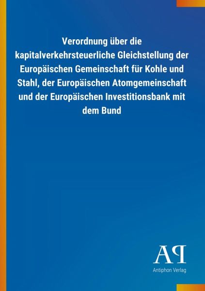 Verordnung über die kapitalverkehrsteuerliche Gleichstellung der Europäischen Gemeinschaft für Kohle und Stahl, der Europäischen Atomgemeinschaft und der Europäischen Investitionsbank mit dem Bund