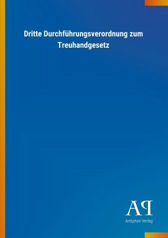 Dritte Durchführungsverordnung zum Treuhandgesetz - Antiphon Verlag