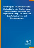 Verordnung über den Zeitpunkt sowie den Inhalt und die Form der Mitteilung und der Veröffentlichung der Entscheidung einer Zielgesellschaft nach § 1 Abs. 5 Satz 1 und 2 des Wertpapiererwerbs- und Übernahmegesetzes
