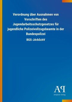 Verordnung über Ausnahmen von Vorschriften des Jugendarbeitsschutzgesetzes für jugendliche Polizeivollzugsbeamte in der Bundespolizei