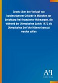 Gesetz über den Verkauf von bundeseigenem Gelände in München zur Errichtung frei finanzierter Wohnungen, die während der Olympischen Spiele 1972 als Olympisches Dorf der Männer benutzt werden sollen