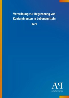 Verordnung zur Begrenzung von Kontaminanten in Lebensmitteln - Antiphon Verlag