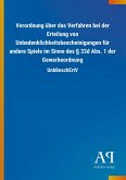 Verordnung über das Verfahren bei der Erteilung von Unbedenklichkeitsbescheinigungen für andere Spiele im Sinne des § 33d Abs. 1 der Gewerbeordnung
