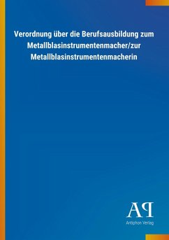 Cover Verordnung über die Berufsausbildung zum Metallblasinstrumentenmacher/zur Metallblasinstrumentenmacherin