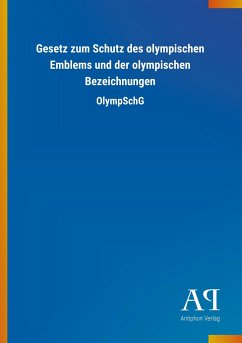 Gesetz zum Schutz des olympischen Emblems und der olympischen Bezeichnungen - Antiphon Verlag