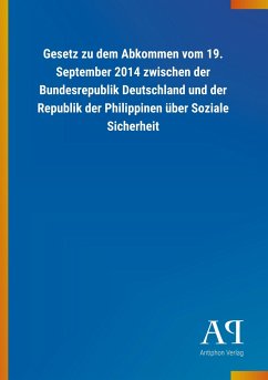Gesetz zu dem Abkommen vom 19. September 2014 zwischen der Bundesrepublik Deutschland und der Republik der Philippinen über Soziale Sicherheit - Antiphon Verlag