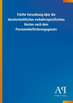 Fünfte Verordnung über die durchschnittlichen verkehrsspezifischen Kosten nach dem Personenbeförderungsgesetz - Antiphon Verlag
