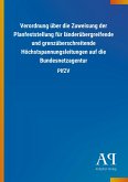 Verordnung über die Zuweisung der Planfeststellung für länderübergreifende und grenzüberschreitende Höchstspannungsleitungen auf die Bundesnetzagentur Verordnung über die Zuweisung der Planfeststellung für länderübergreifende und grenzüberschreitende Höchstspannungsleitungen auf die Bundesnetzagentur