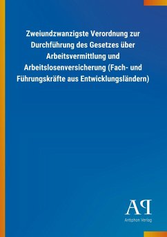 Zweiundzwanzigste Verordnung zur Durchführung des Gesetzes über Arbeitsvermittlung und Arbeitslosenversicherung (Fach- und Führungskräfte aus Entwicklungsländern)