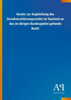 Gesetz zur Angleichung des Sozialversicherungsrechts im Saarland an das im übrigen Bundesgebiet geltende Recht