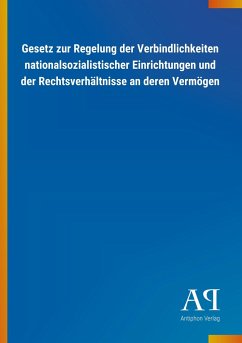 Gesetz zur Regelung der Verbindlichkeiten nationalsozialistischer Einrichtungen und der Rechtsverhältnisse an deren Vermögen - Antiphon Verlag