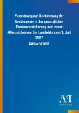 Verordnung zur Bestimmung der Rentenwerte in der gesetzlichen Rentenversicherung und in der Alterssicherung der Landwirte zum 1. Juli 2007 Verordnung zur Bestimmung der Rentenwerte in der gesetzlichen Rentenversicherung und in der Alterssicherung der Landwirte zum 1. Juli 2007