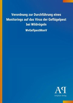 Verordnung zur Durchführung eines Monitorings auf das Virus der Geflügelpest bei Wildvögeln