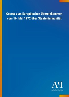 Gesetz zum Europäischen Übereinkommen vom 16. Mai 1972 über Staatenimmunität