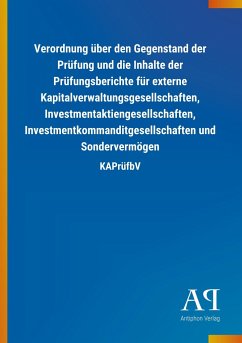 Verordnung über den Gegenstand der Prüfung und die Inhalte der Prüfungsberichte für externe Kapitalverwaltungsgesellschaften, Investmentaktiengesellschaften, Investmentkommanditgesellschaften und Sondervermögen