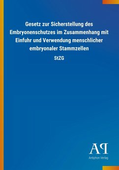 Gesetz zur Sicherstellung des Embryonenschutzes im Zusammenhang mit Einfuhr und Verwendung menschlicher embryonaler Stammzellen