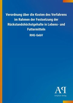 Verordnung über die Kosten des Verfahrens im Rahmen der Festsetzung der Rückstandshöchstgehalte in Lebens- und Futtermitteln - Antiphon Verlag