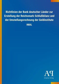 Richtlinien der Bank deutscher Länder zur Erstellung der Reichsmark-Schlußbilanz und der Umstellungsrechnung der Geldinstitute