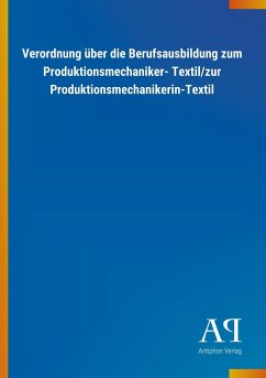 Verordnung über die Berufsausbildung zum Produktionsmechaniker- Textil/zur Produktionsmechanikerin-Textil