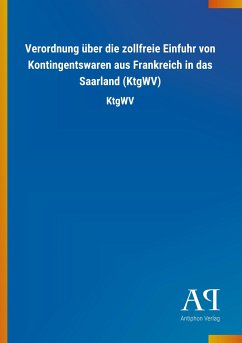 Verordnung über die zollfreie Einfuhr von Kontingentswaren aus Frankreich in das Saarland (KtgWV)