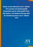 Gesetz zu dem Abkommen vom 9. Oktober 1975 zwischen der Bundesrepublik Deutschland und der Volksrepublik Polen über Renten- und Unfallversicherung nebst der Vereinbarung hierzu vom 9. Oktober 1975
