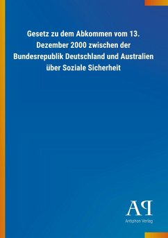 Gesetz zu dem Abkommen vom 13. Dezember 2000 zwischen der Bundesrepublik Deutschland und Australien über Soziale Sicherheit