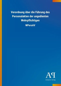 Verordnung über die Führung des Personalakten der ungedienten Wehrpflichtigen - Antiphon Verlag