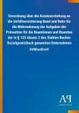 Verordnung über die Kostenerstattung an die Unfallversicherung Bund und Bahn für die Wahrnehmung der Aufgaben der Prävention für die Beamtinnen und Beamten der in § 125 Absatz 2 des Siebten Buches Sozialgesetzbuch genannten Unternehmen