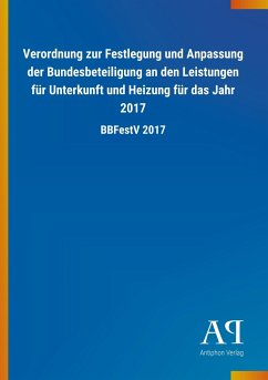 Verordnung zur Festlegung und Anpassung der Bundesbeteiligung an den Leistungen für Unterkunft und Heizung für das Jahr 2017
