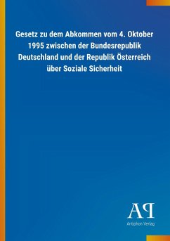 Gesetz zu dem Abkommen vom 4. Oktober 1995 zwischen der Bundesrepublik Deutschland und der Republik Österreich über Soziale Sicherheit