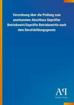 Verordnung über die Prüfung zum anerkannten Abschluss Geprüfter Betriebswirt/Geprüfte Betriebswirtin nach dem Berufsbildungsgesetz