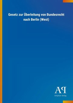 Gesetz zur Überleitung von Bundesrecht nach Berlin (West) - Antiphon Verlag