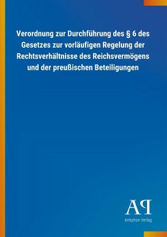 Verordnung zur Durchführung des § 6 des Gesetzes zur vorläufigen Regelung der Rechtsverhältnisse des Reichsvermögens und der preußischen Beteiligungen