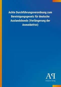 Achte Durchführungsverordnung zum Bereinigungsgesetz für deutsche Auslandsbonds (Verlängerung der Anmeldefrist)