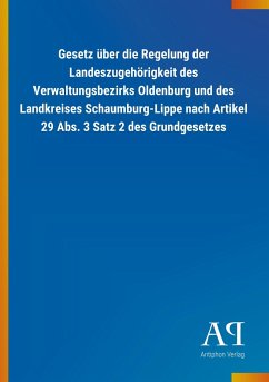 Gesetz über die Regelung der Landeszugehörigkeit des Verwaltungsbezirks Oldenburg und des Landkreises Schaumburg-Lippe nach Artikel 29 Abs. 3 Satz 2 des Grundgesetzes